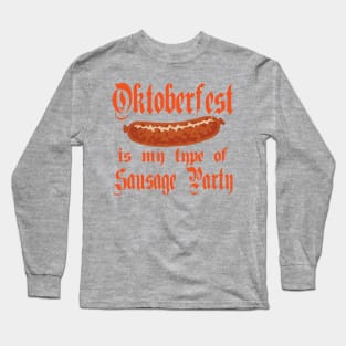 Oktoberfest is my type of Sausage Party Long Sleeve T-Shirt